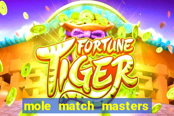 mole match masters ganha dinheiro